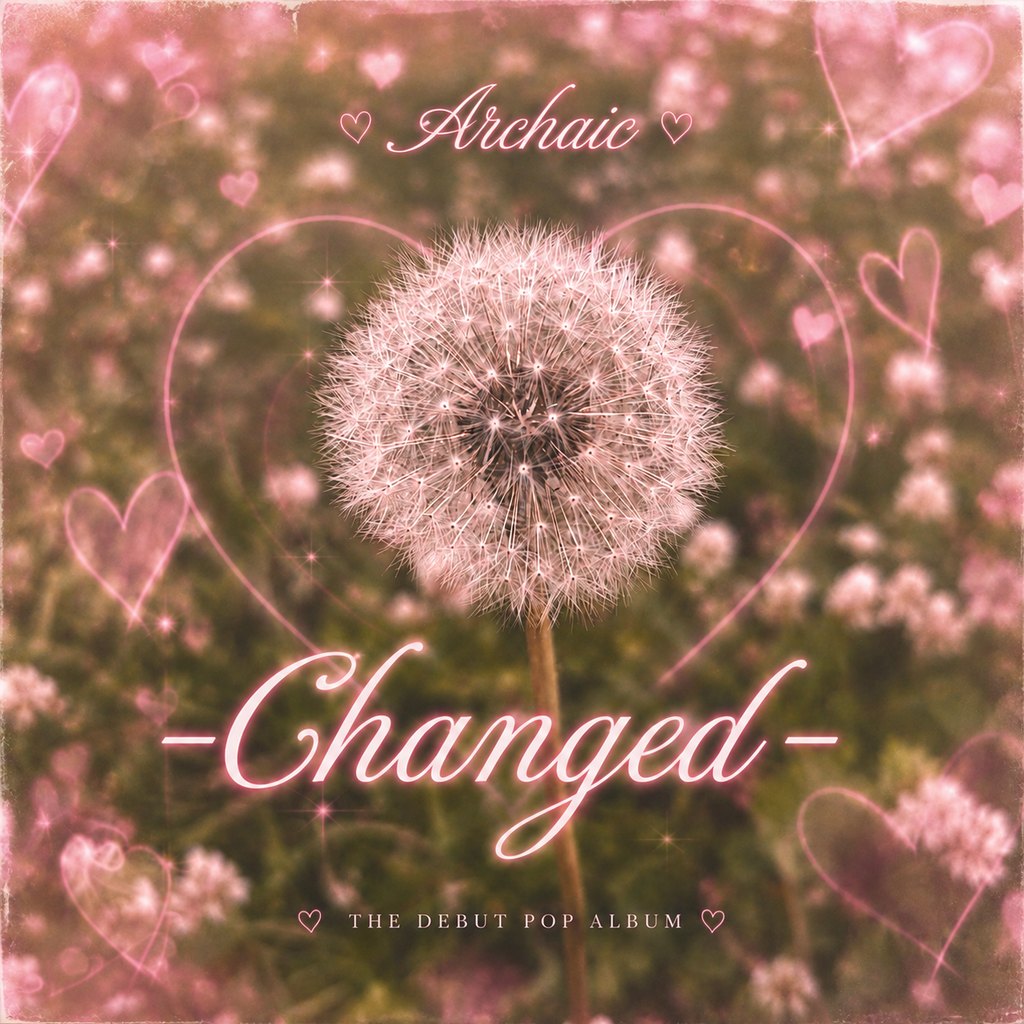Cover art for Changed: a dandelion clock inside a glowing pink heart over a soft field of wildflowers, with “Archaic” in script above and “The debut pop album” below.
