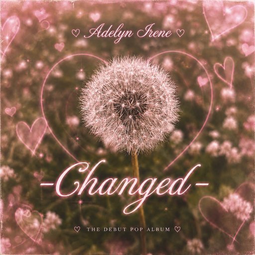 Cover art for Changed: a dandelion clock inside a glowing pink heart over a soft field of wildflowers, with “Adelyn Irene” in script above and “The debut pop album” below.